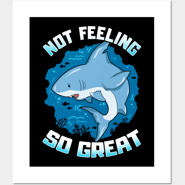 Cute & Funny Not Feeling So Great Shark Pun Wall Art by theperfectpresents